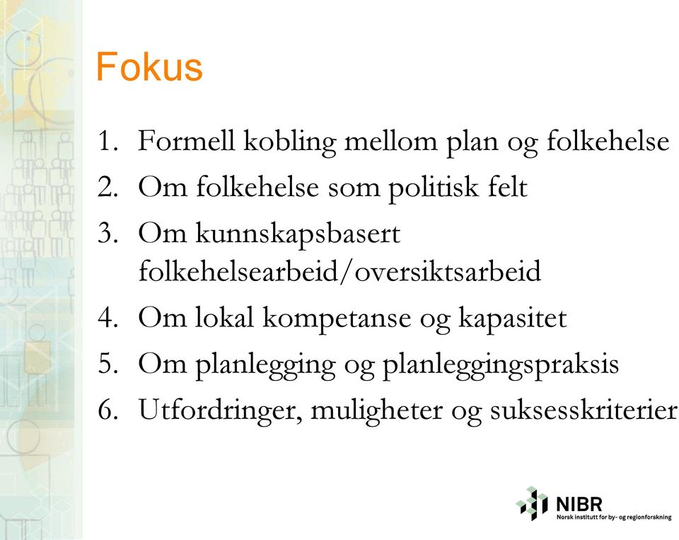 Om kunnskapsbasert folkehelsearbeid/oversiktsarbeid 4.