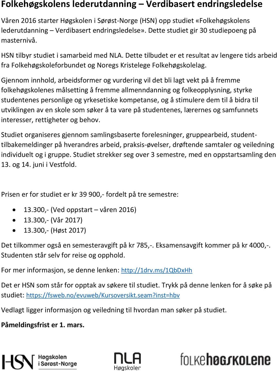 Dette tilbudet er et resultat av lengere tids arbeid fra Folkehøgskoleforbundet og Noregs Kristelege Folkehøgskolelag.