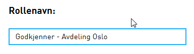12. Skriv inn rollenavnet: «Godkjenner» OBS! Rollenavnet må starte med «Godkjenner» a.