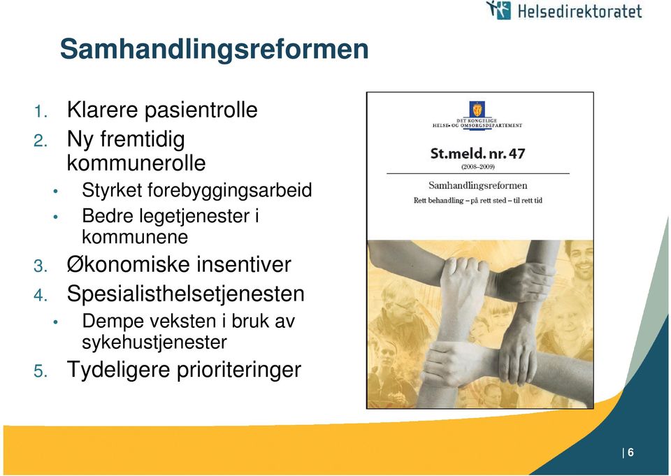 legetjenester i kommunene 3. Økonomiske insentiver 4.