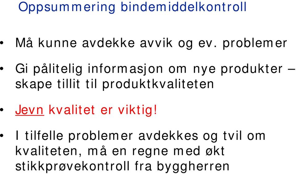 produktkvaliteten Jevn kvalitet er viktig!