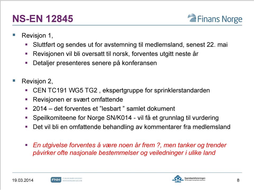 for sprinklerstandarden Revisjonen er svært omfattende 2014 det forventes et lesbart samlet dokument Speilkomiteene for Norge SN/K014 - vil få et grunnlag