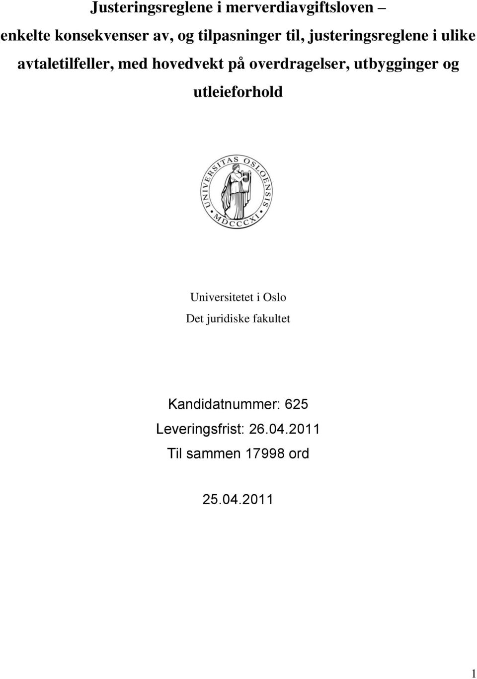 overdragelser, utbygginger og utleieforhold Universitetet i Oslo Det juridiske