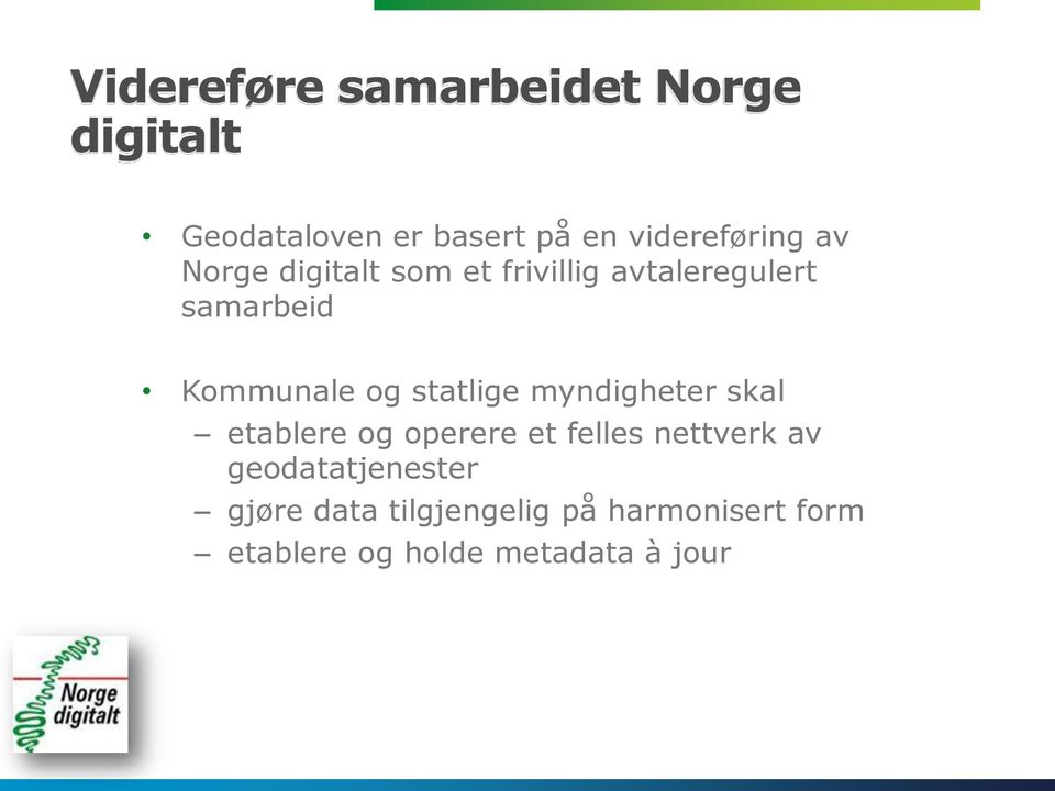 Kommunale og statlige myndigheter skal etablere og operere et felles nettverk