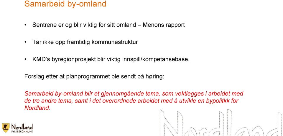 Forslag etter at planprogrammet ble sendt på høring: Samarbeid by-omland blir et gjennomgående