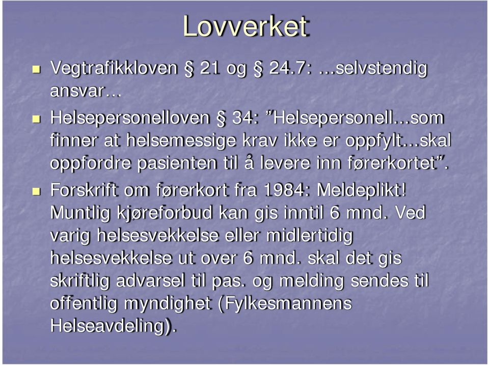 Forskrift om førerkort fra 1984: Meldeplikt! Muntlig kjøreforbud kan gis inntil 6 mnd.