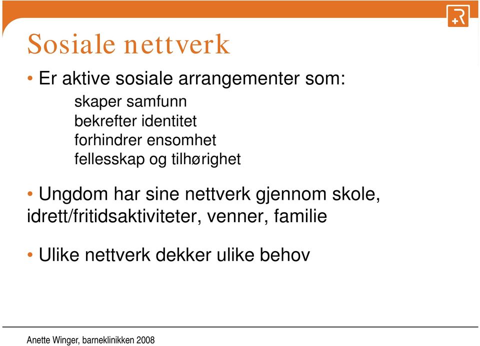 tilhørighet Ungdom har sine nettverk gjennom skole,