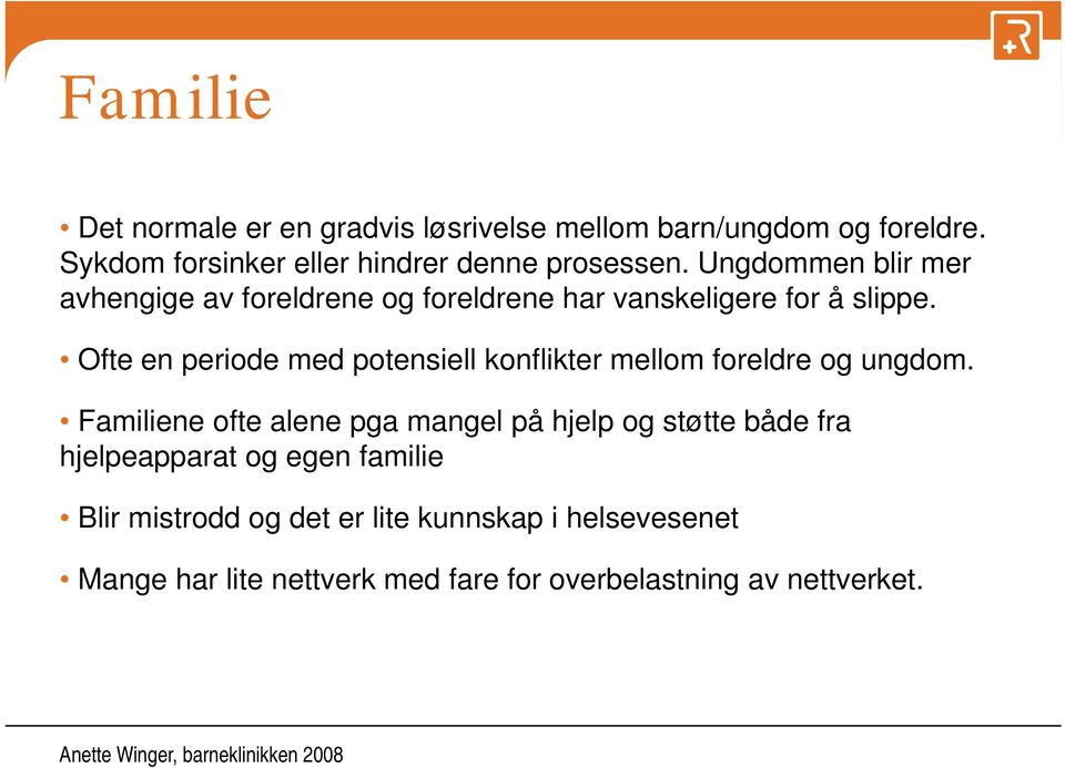 Ungdommen blir mer avhengige av foreldrene og foreldrene har vanskeligere for å slippe.