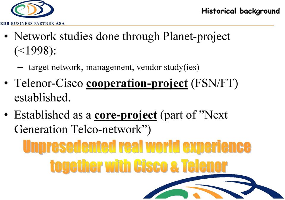 study(ies) Telenor-Cisco cooperation-project (FSN/FT)