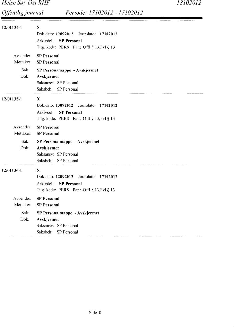 dato: 17102012 Sak: SP Personamappe - Avskjermet 12/01135-1 X Dok.