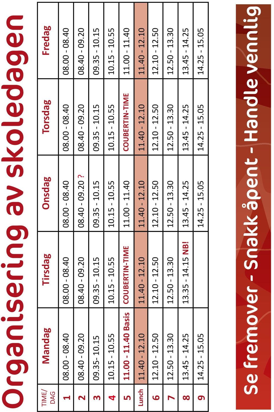 00-11.40 Lunch 11.40-12.10 11.40-12.10 11.40-12.10 11.40-12.10 11.40-12.10 6 12.10-12.50 12.10-12.50 12.10-12.50 12.10-12.50 12.10-12.50 7 12.50-13.30 12.50-13.30 12.50-13.30 12.50-13.30 12.50-13.30 8 13.