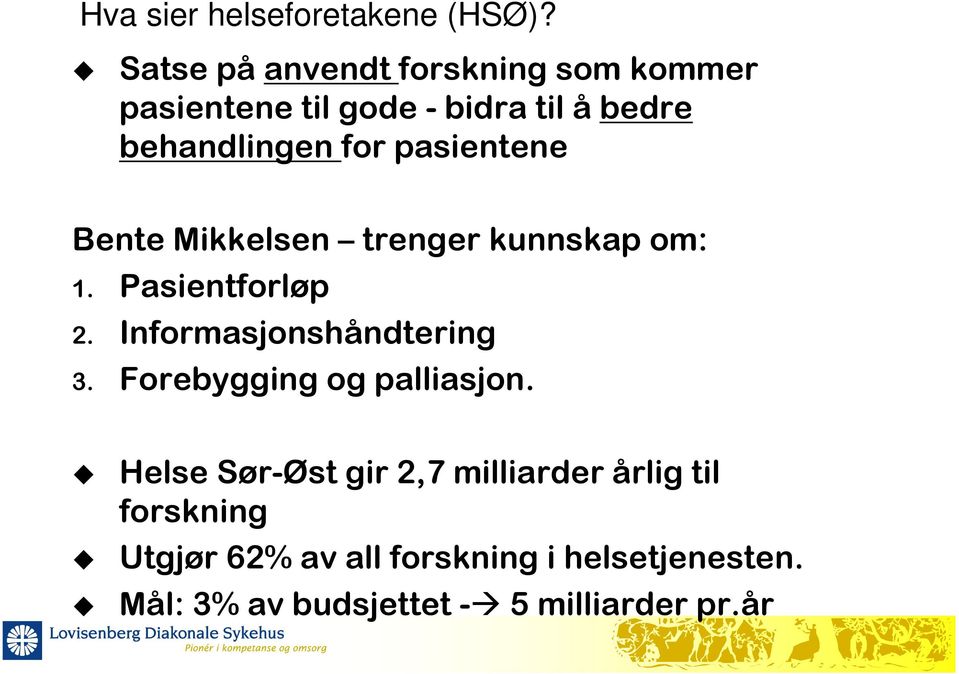 pasientene Bente Mikkelsen trenger kunnskap om: 1. Pasientforløp 2. Informasjonshåndtering 3.