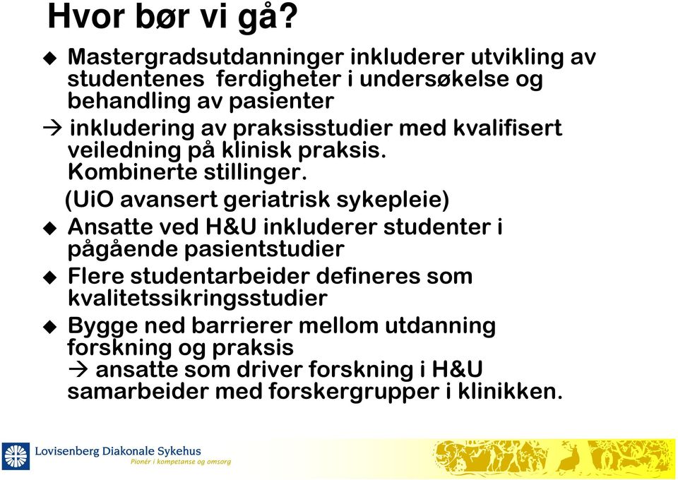 praksisstudier med kvalifisert veiledning på klinisk praksis. Kombinerte stillinger.