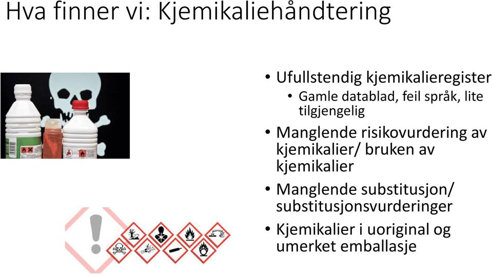 risikovurdering av kjemikalier/ bruken av kjemikalier Manglende