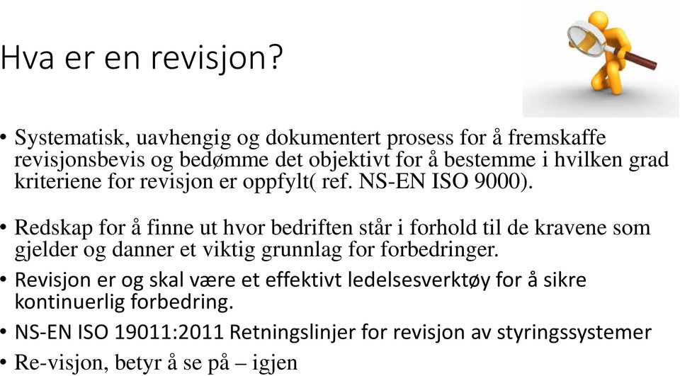 grad kriteriene for revisjon er oppfylt( ref. NS-EN ISO 9000).