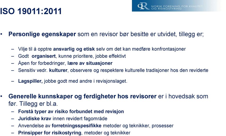 kulturer, observere og respektere kulturelle tradisjoner hos den reviderte Lagspiller, jobbe godt med andre i revisjonslaget.