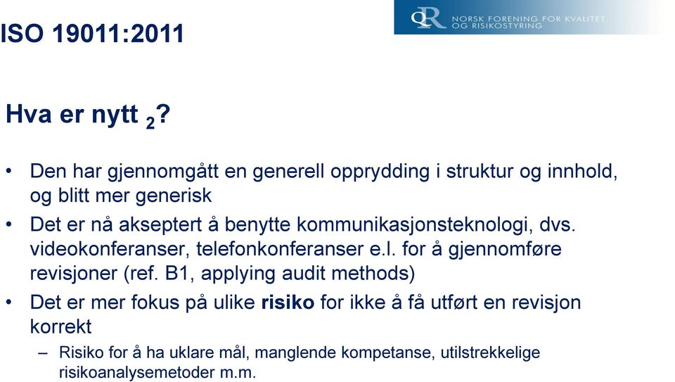 å benytte kommunikasjonsteknologi, dvs. videokonferanser, telefonkonferanser e.l. for å gjennomføre revisjoner (ref.