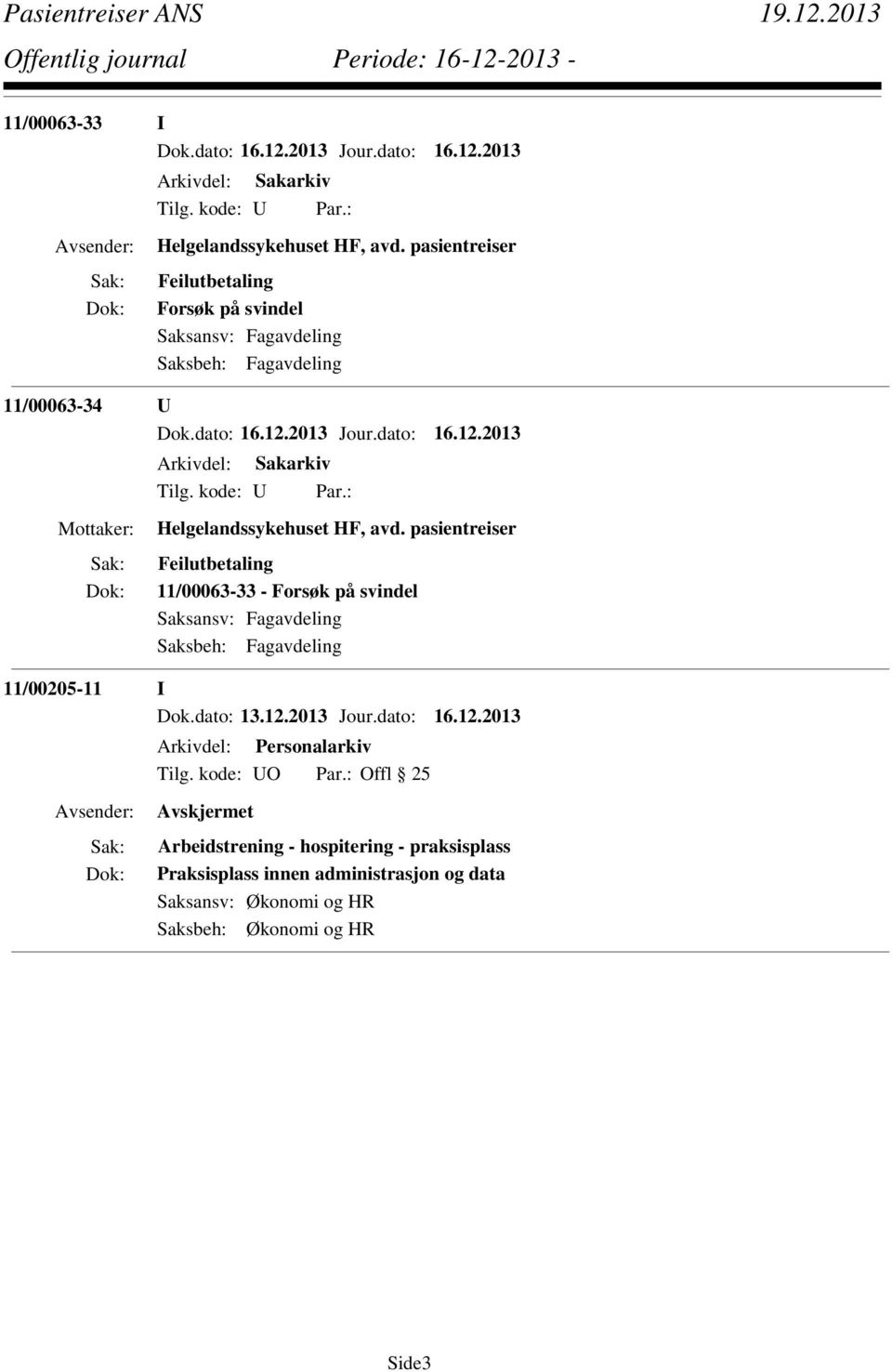 pasientreiser Feilutbetaling 11/00063-33 - Forsøk på svindel 11/00205-11 I Dok.dato: 13.12.