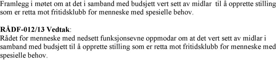 RÅDF-012/13 Vedtak: Rådet for menneske med nedsett funksjonsevne oppmodar om at det vert