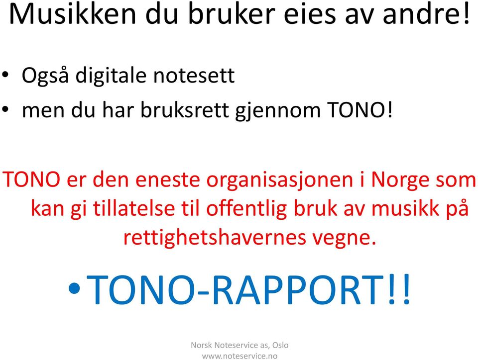 TONO er den eneste organisasjonen i Norge som kan gi