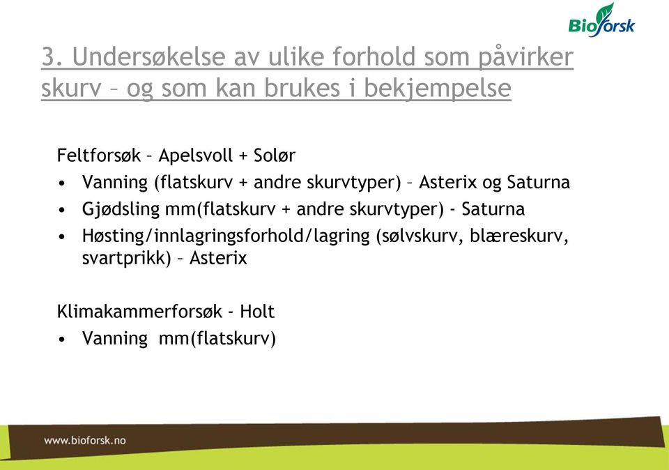 Gjødsling mm(flatskurv + andre skurvtyper) - Saturna Høsting/innlagringsforhold/lagring