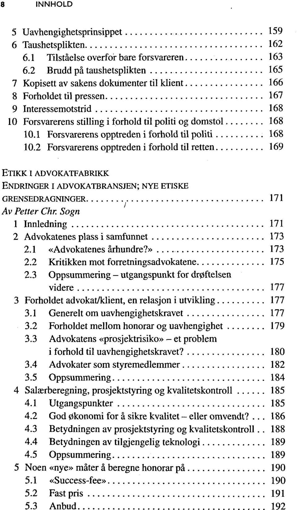 1 Forsvarerens opptreden i forhold til politi 168 10.