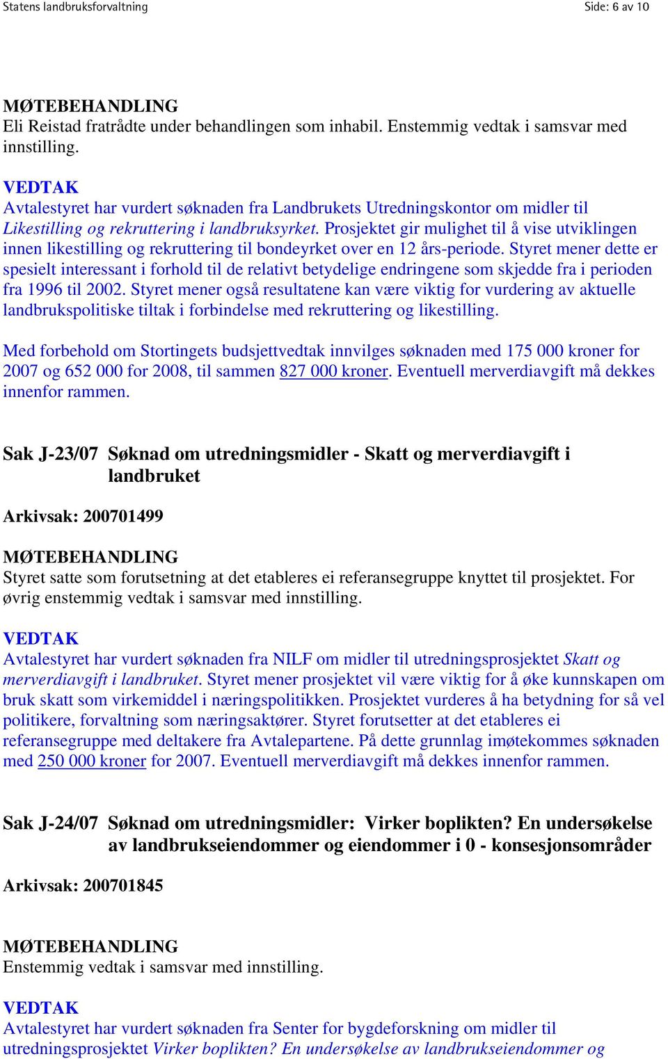 Prosjektet gir mulighet til å vise utviklingen innen likestilling og rekruttering til bondeyrket over en 12 års-periode.