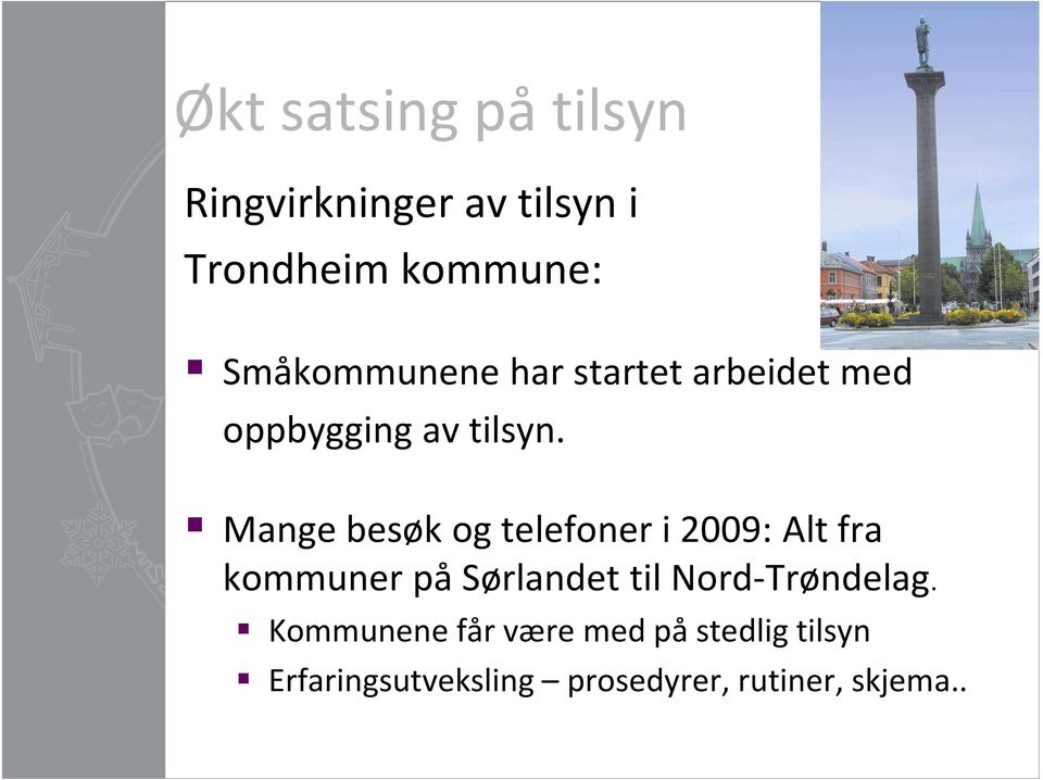 Mange besøk og telefoner i 2009: Alt fra kommuner på Sørlandet til