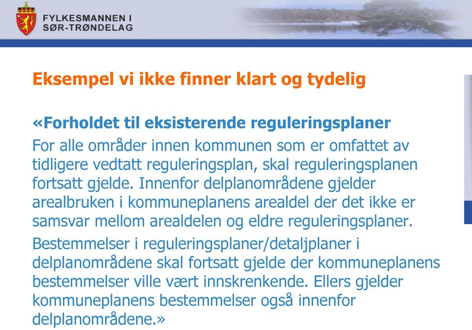 Innenfor delplanområdene gjelder arealbruken i kommuneplanens arealdel der det ikke er samsvar mellom arealdelen og eldre reguleringsplaner.