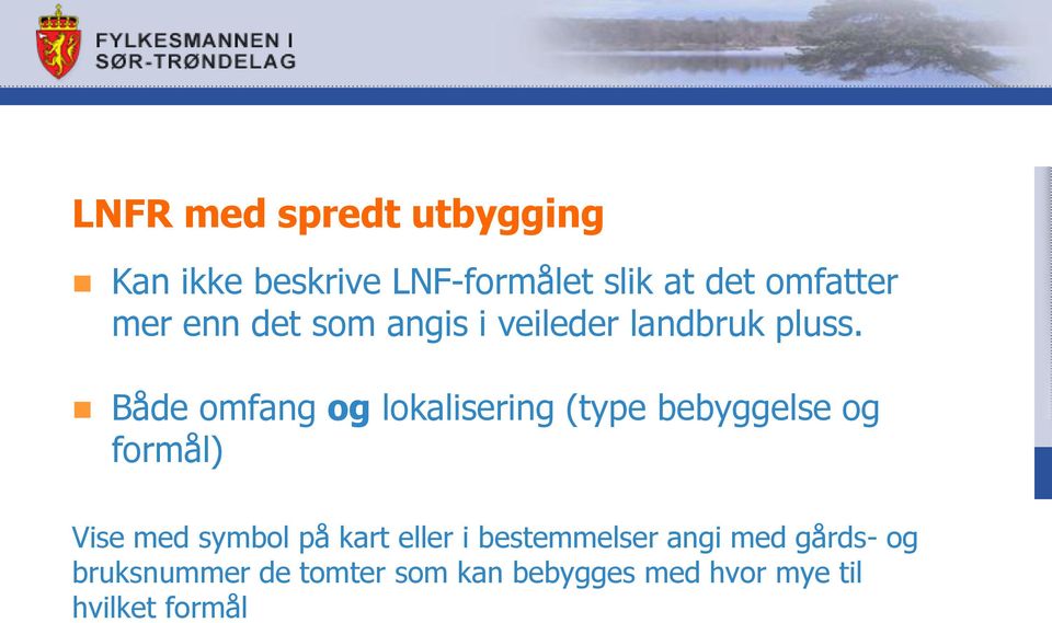 Både omfang og lokalisering (type bebyggelse og formål) Vise med symbol på kart