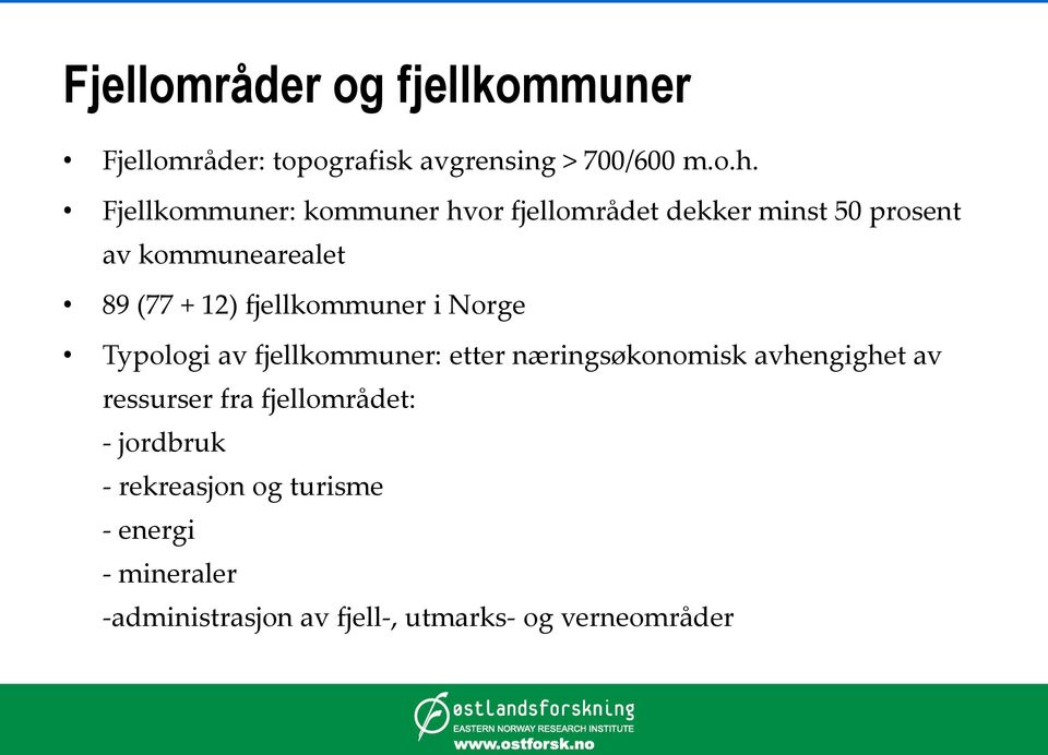 fjellkommuner i Norge Typologi av fjellkommuner: etter næringsøkonomisk avhengighet av ressurser fra