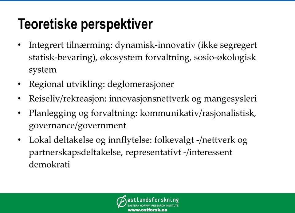 innovasjonsnettverk og mangesysleri Planlegging og forvaltning: kommunikativ/rasjonalistisk,