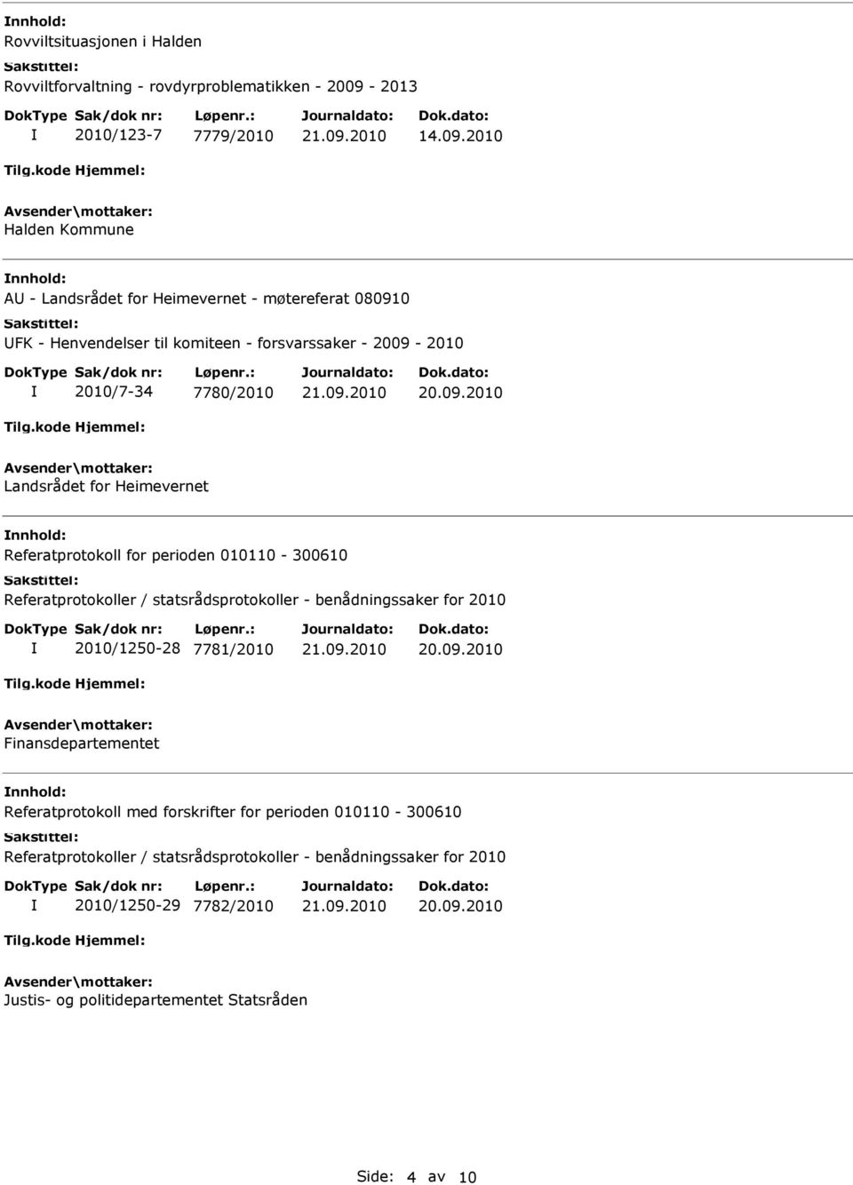 2010 Halden Kommune A - Landsrådet for Heimevernet - møtereferat 080910 FK - Henvendelser til komiteen - forsvarssaker - 2009-2010 2010/7-34 7780/2010 Landsrådet