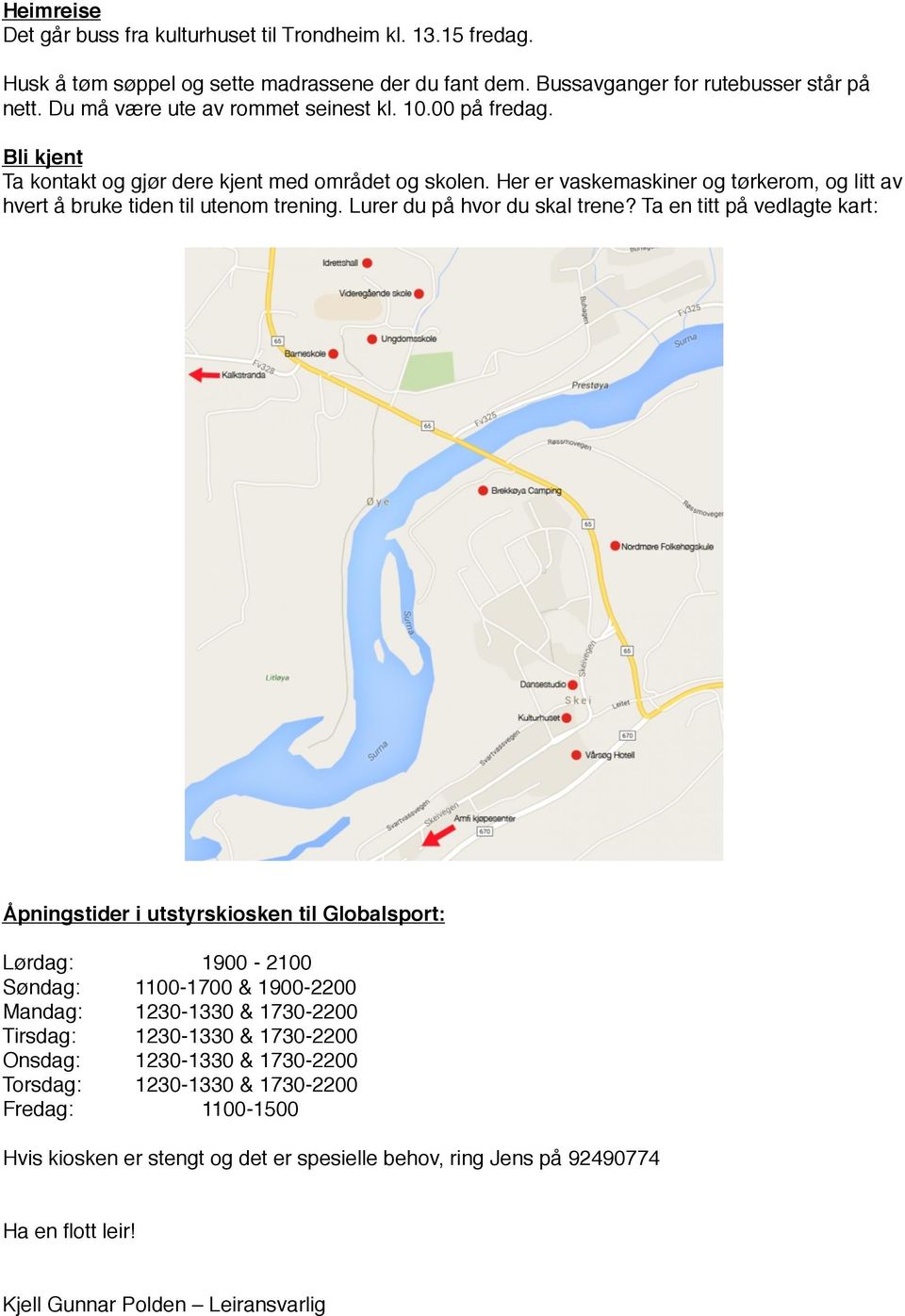 Her er vaskemaskiner og tørkerom, og litt av hvert å bruke tiden til utenom trening. Lurer du på hvor du skal trene?