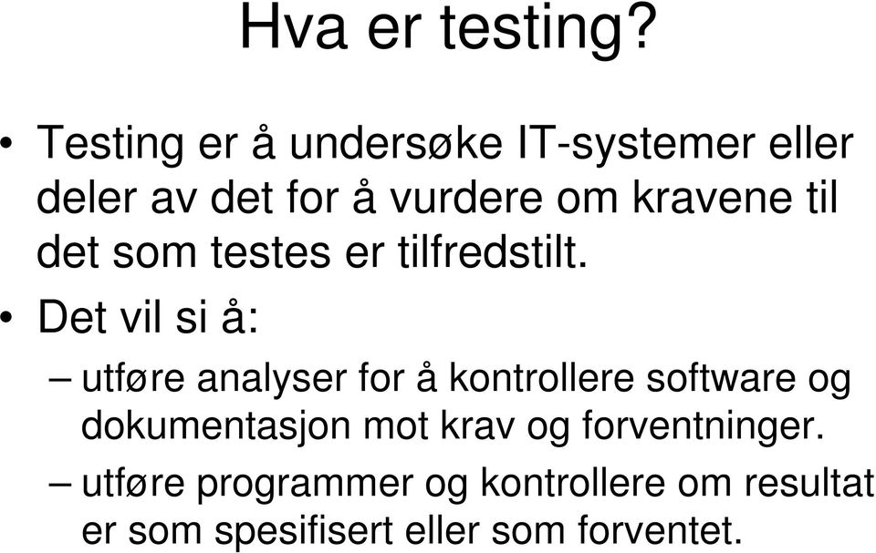 til det som testes er tilfredstilt.