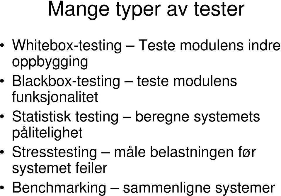 Statistisk testing beregne systemets pålitelighet Stresstesting