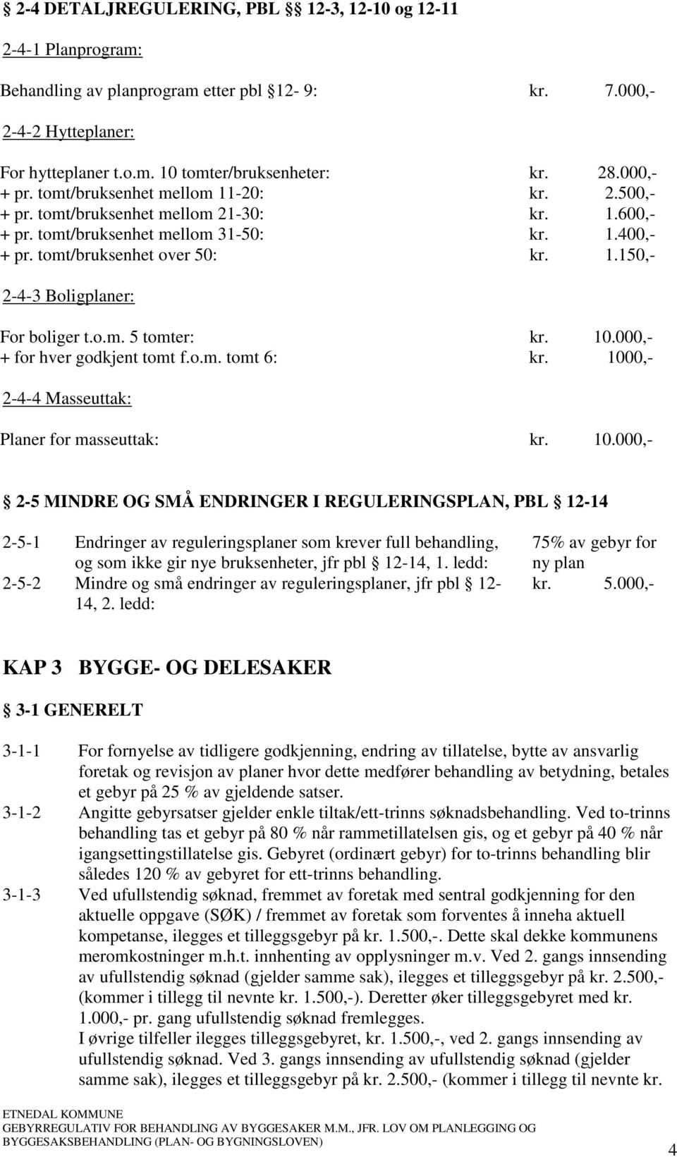 o.m. 5 tomter: kr. 10.