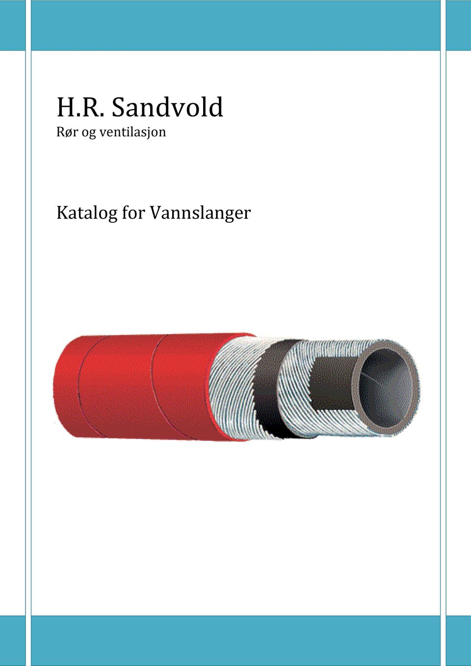 H.R. Sandvold Rør og ventilasjon. Katalog for Vannslanger - PDF Gratis  nedlasting