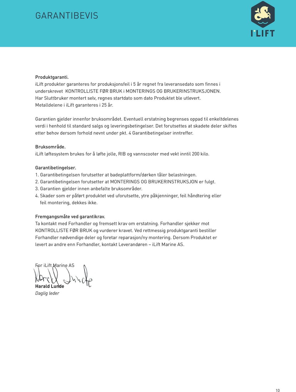 Eventuell erstatning begrenses oppad til enkeltdelenes verdi i henhold til standard salgs og leveringsbetingelser. Det forutsettes at skadete deler skiftes etter behov dersom forhold nevnt under pkt.