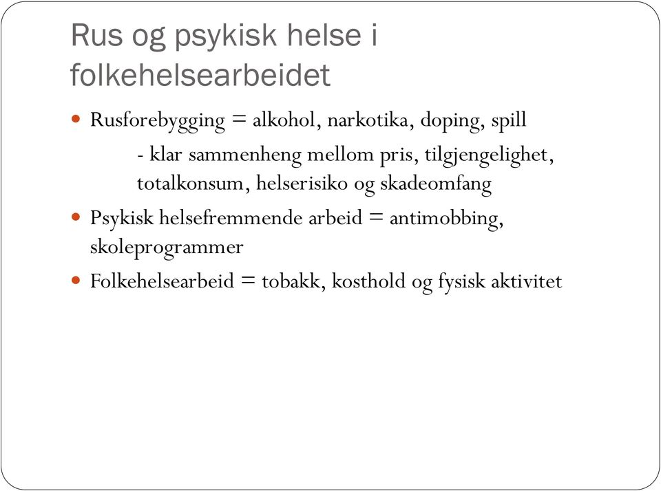 totalkonsum, helserisiko og skadeomfang Psykisk helsefremmende arbeid =