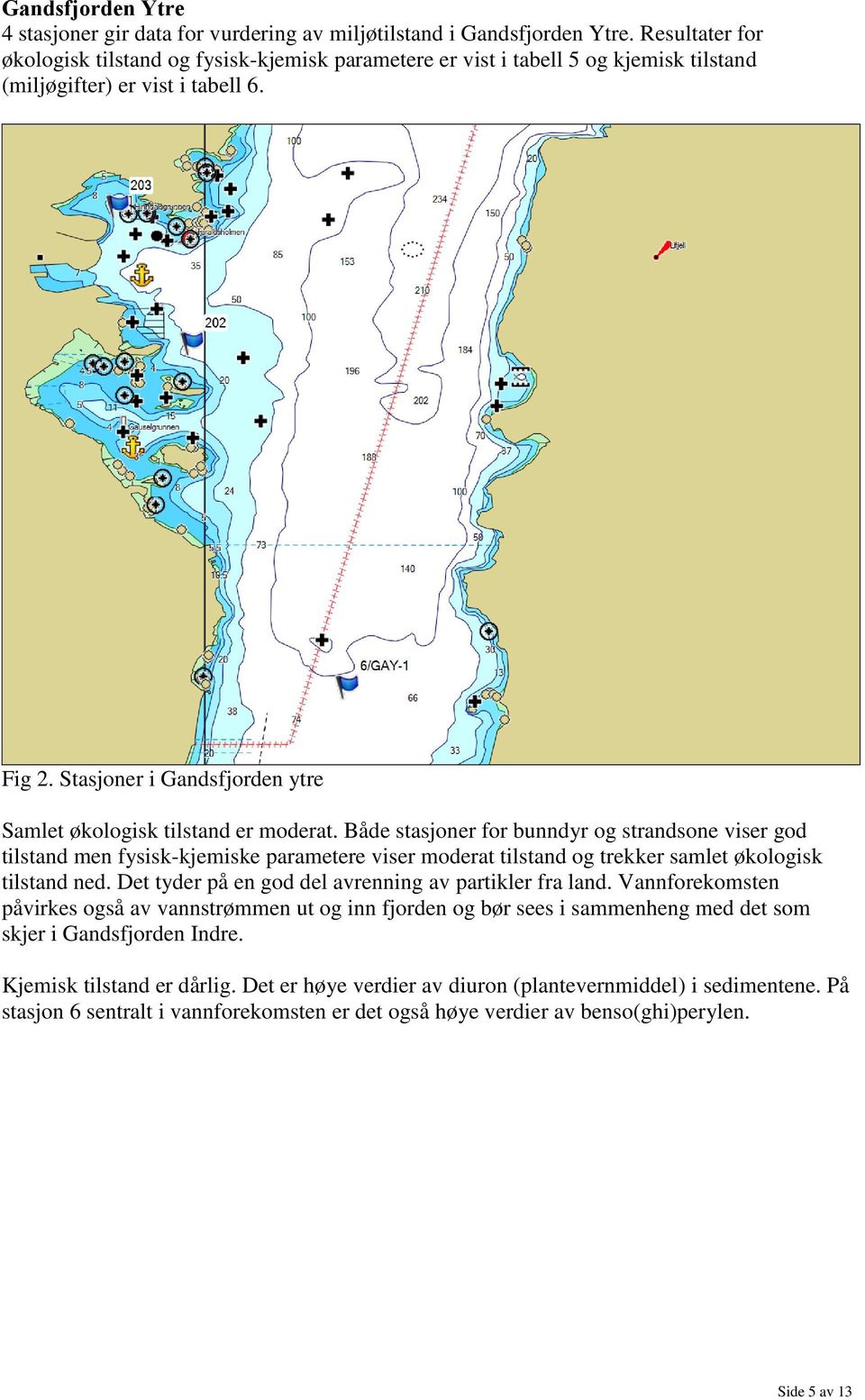 Stasjoner i Gandsfjorden ytre Samlet økologisk tilstand er moderat.