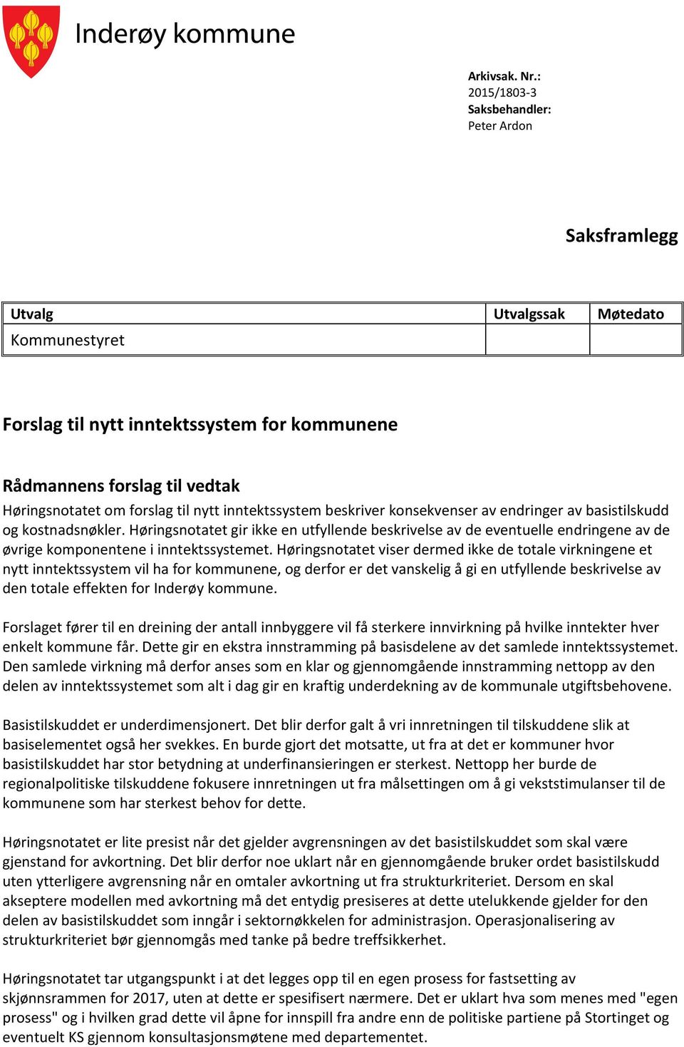 til nytt inntektssystem beskriver konsekvenser av endringer av basistilskudd og kostnadsnøkler.