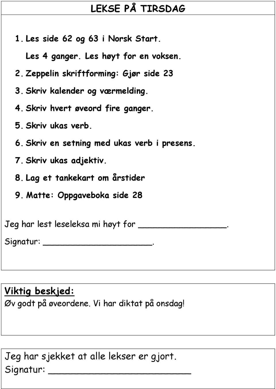 Skriv en setning med ukas verb i presens. 7. Skriv ukas adjektiv. 8. Lag et tankekart om årstider 9.