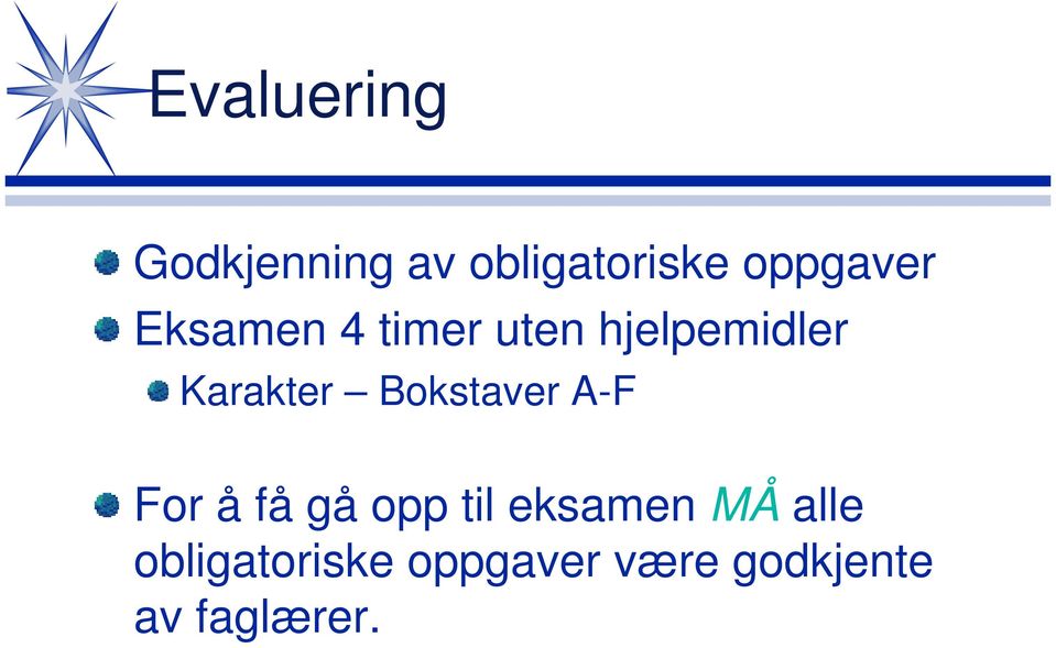 Karakter Bokstaver A-F For å få gå opp til