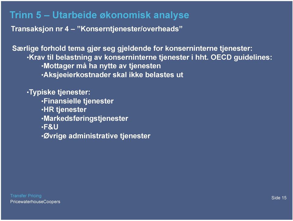 OECD guidelines: Mottager må ha nytte av tjenesten Aksjeeierkostnader skal ikke belastes ut Typiske