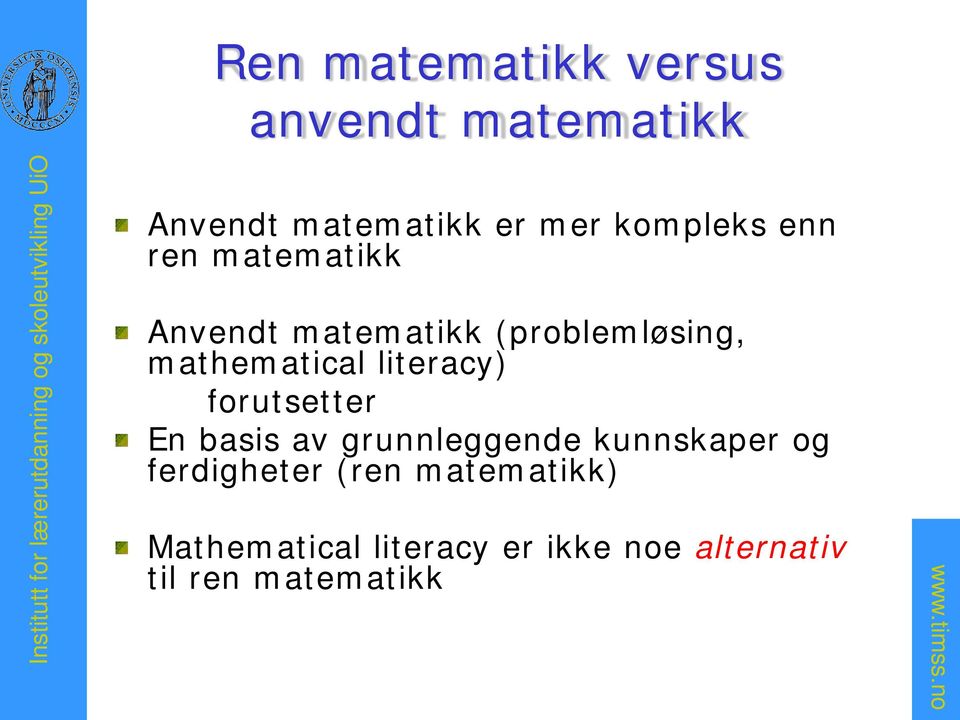 mathematical literacy) forutsetter En basis av grunnleggende kunnskaper og