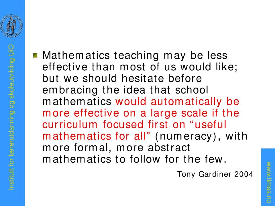 effective on a large scale if the curriculum focused first on useful mathematics for all