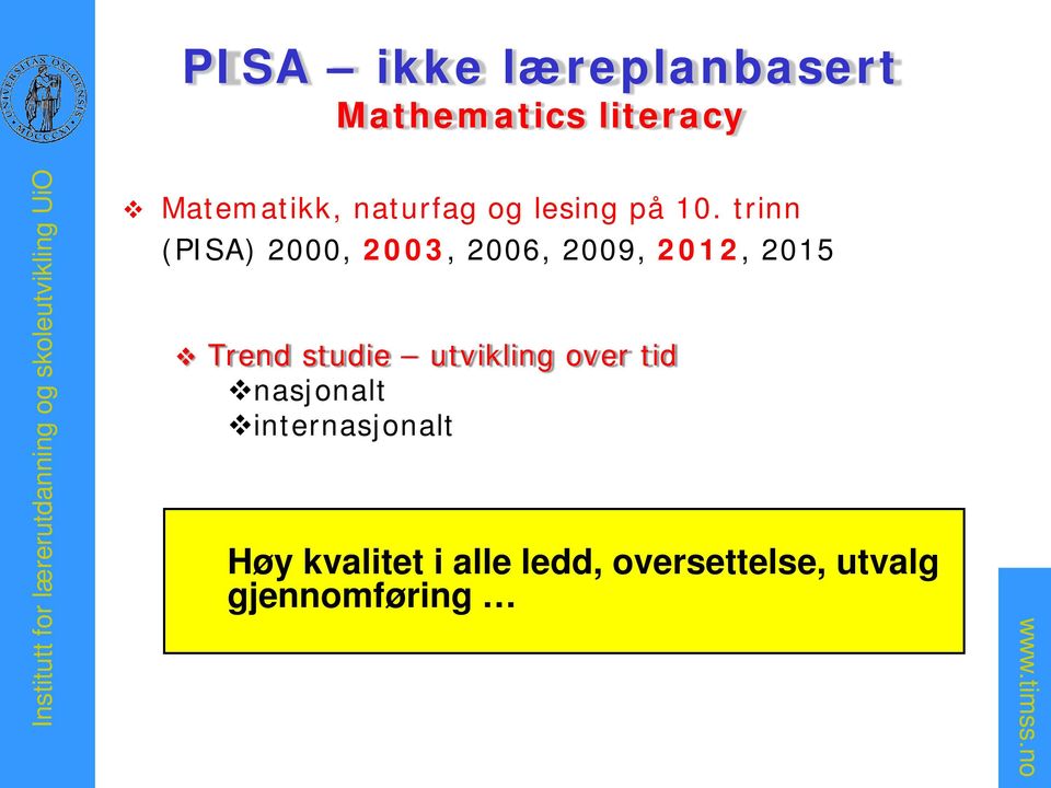 trinn (PISA) 2000, 2003, 2006, 2009, 2012, 2015 Trend studie