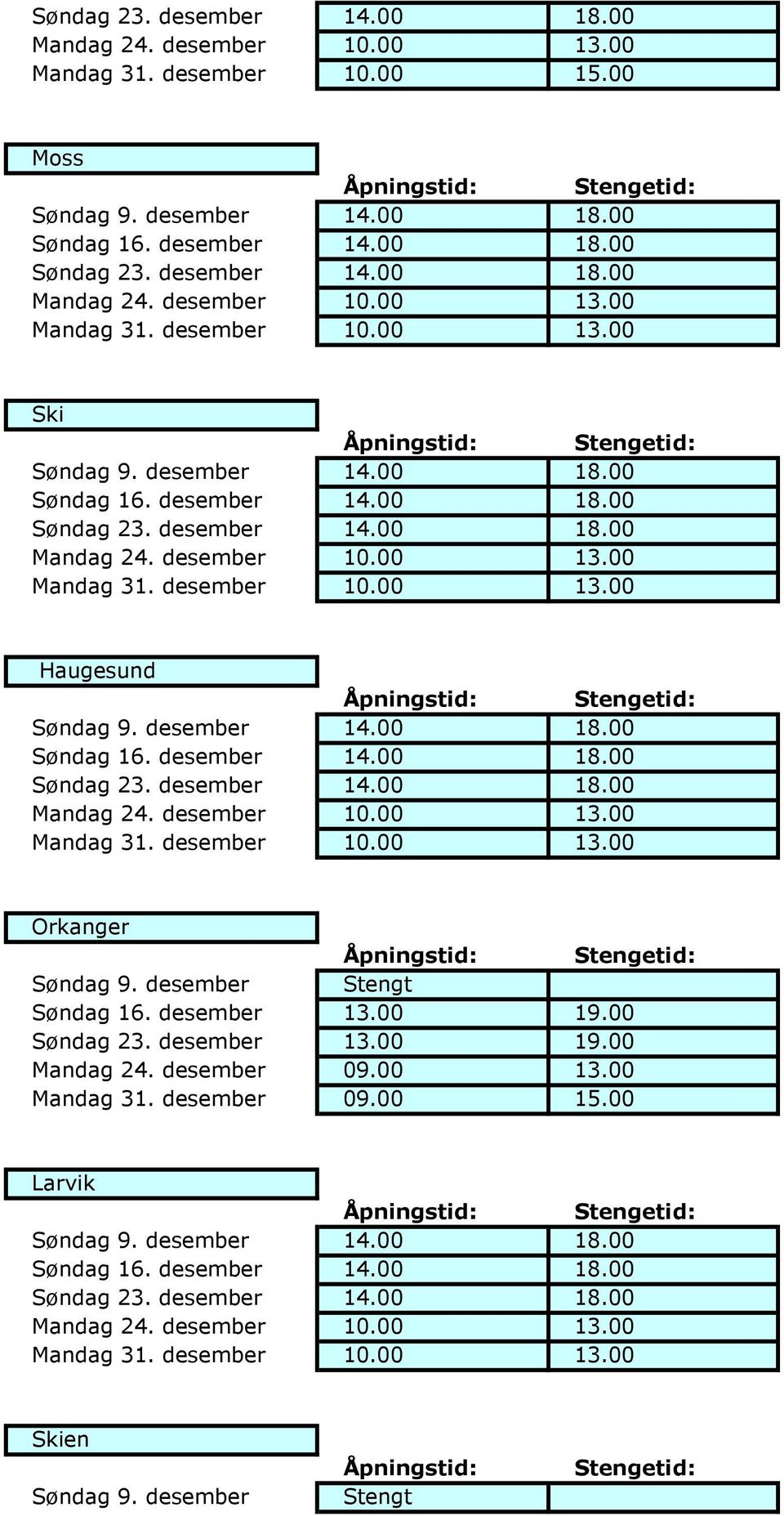 desember 13.00 19.00 Mandag 24. desember 09.00 13.