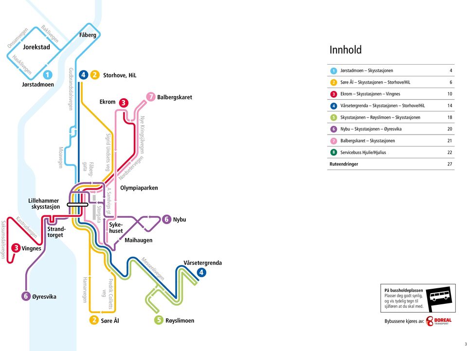 Skysstasjonen 18 Nybu Skysstasjonen Øyresvika 20 Balbergskaret Skysstasjonen 21 Servicebuss Hjulie/Hjulius 22 Ruteendringer 27 Saksumsdalsvegen Kastrudvegen 3 Lillehammer skysstasjon Vingnes